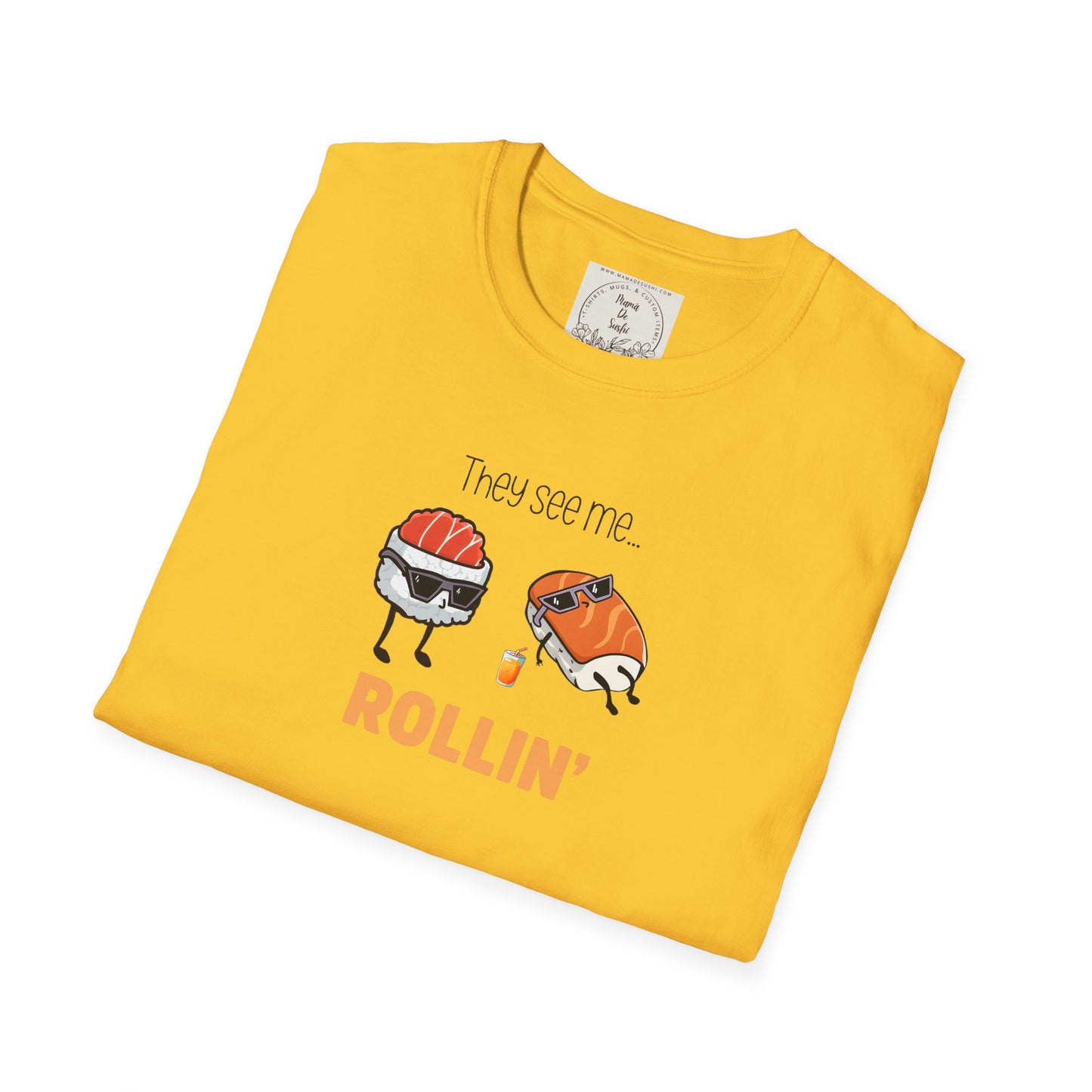 They See Mee...Rollin' - Sushi - MamaDeSushi - Unisex Softstyle T-Shirt