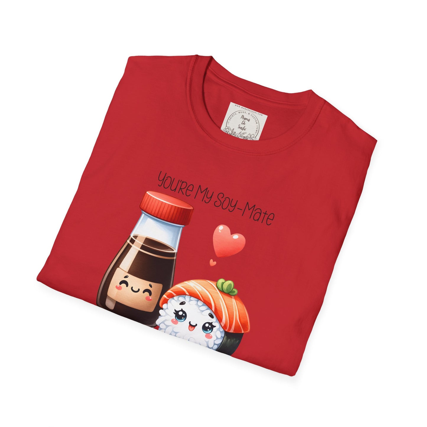 You're my Soy-Mate - Sushi - MamaDeSushi - Unisex Softstyle T-Shirt
