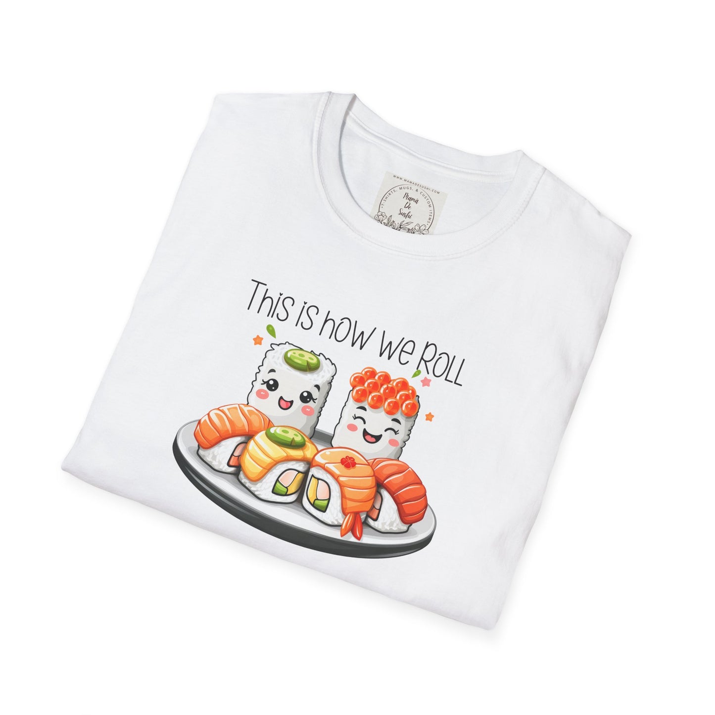 This is how we roll - Sushi - MamaDeSushi - Unisex Softstyle T-Shirt