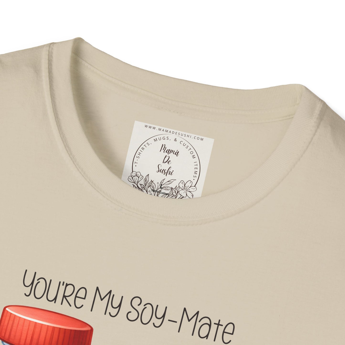 You're my Soy-Mate - Sushi - MamaDeSushi - Unisex Softstyle T-Shirt
