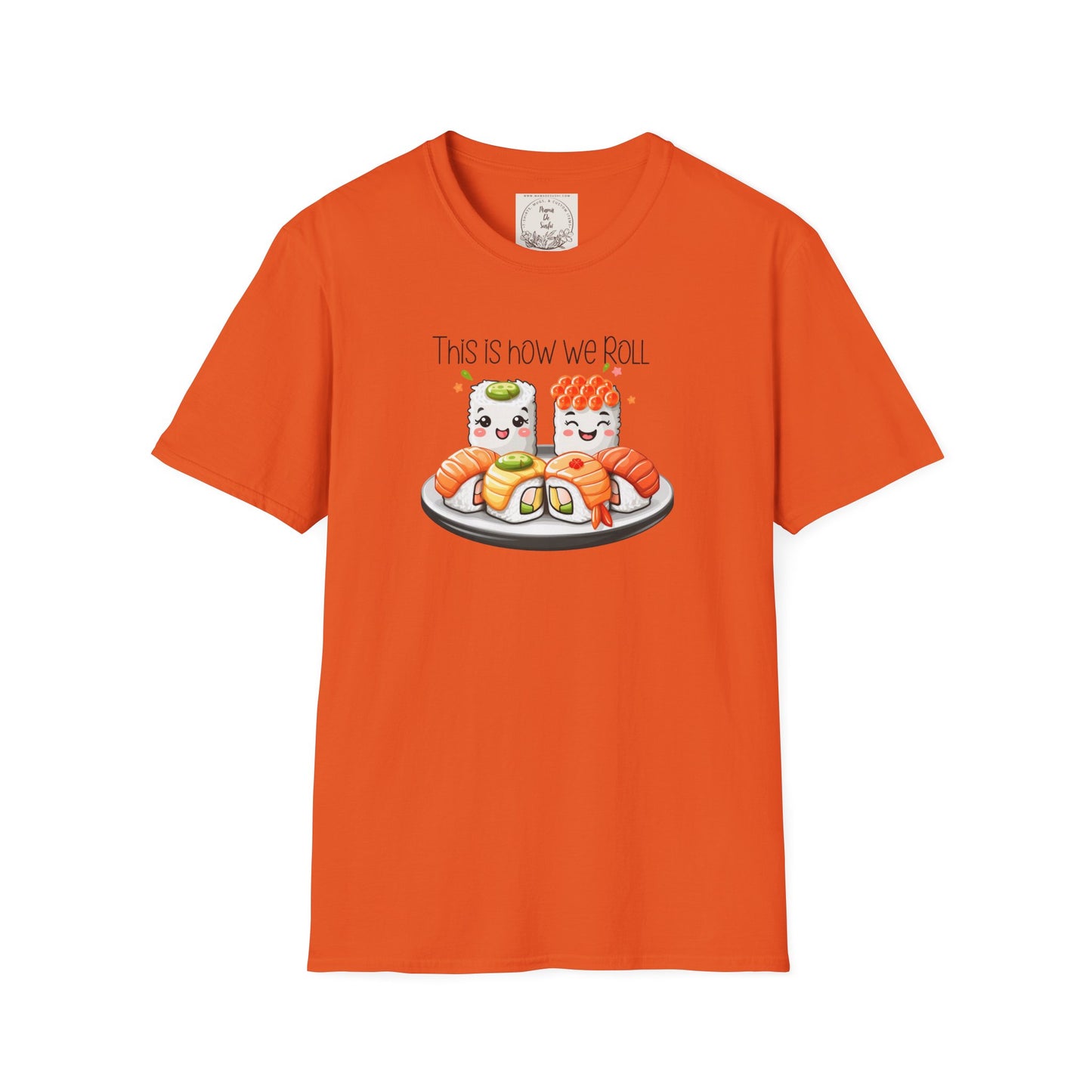 This is how we roll - Sushi - MamaDeSushi - Unisex Softstyle T-Shirt