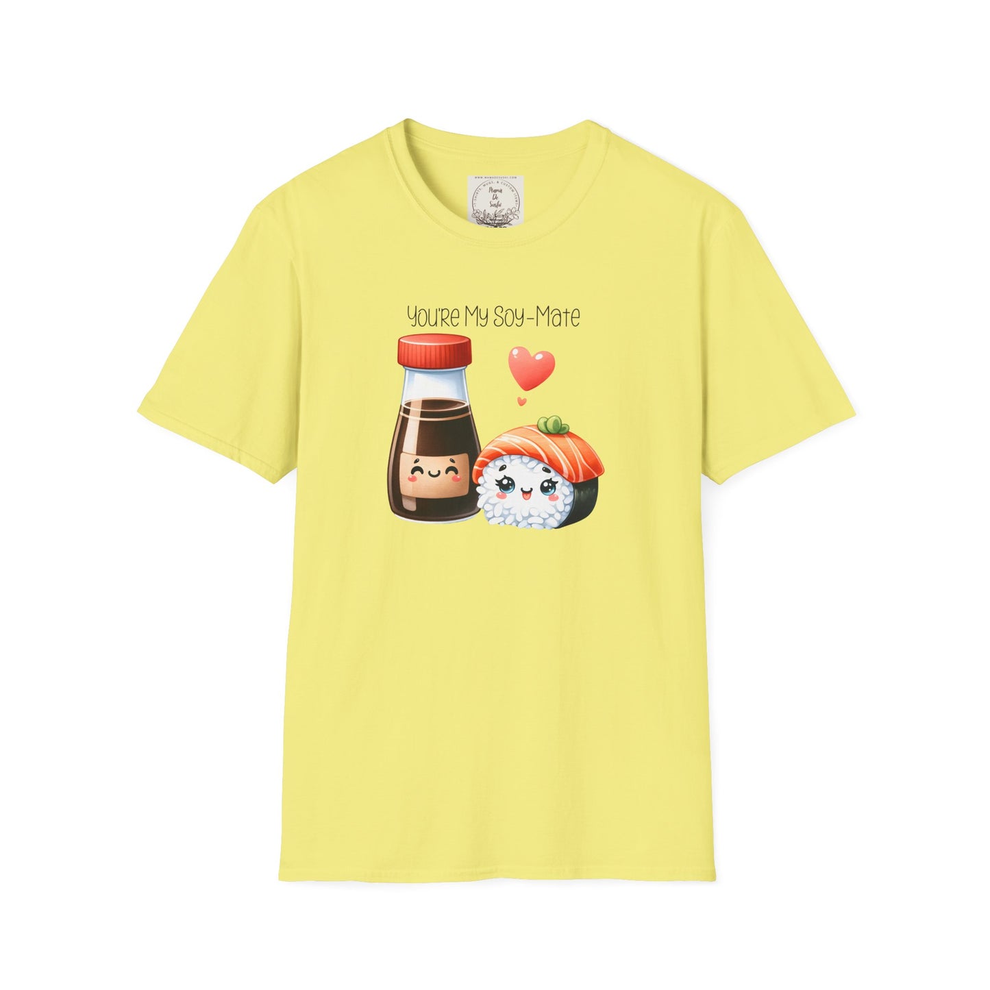You're my Soy-Mate - Sushi - MamaDeSushi - Unisex Softstyle T-Shirt