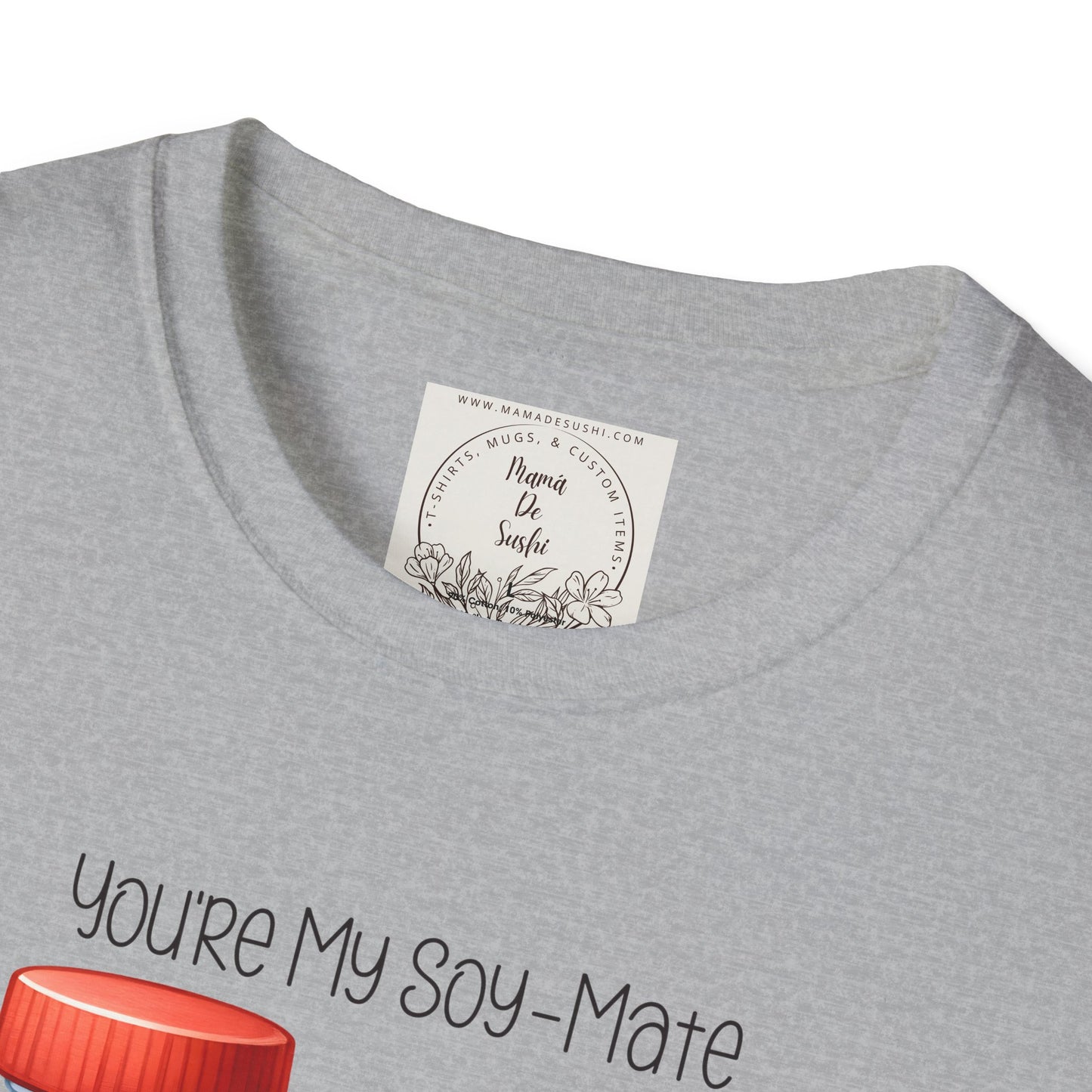 You're my Soy-Mate - Sushi - MamaDeSushi - Unisex Softstyle T-Shirt
