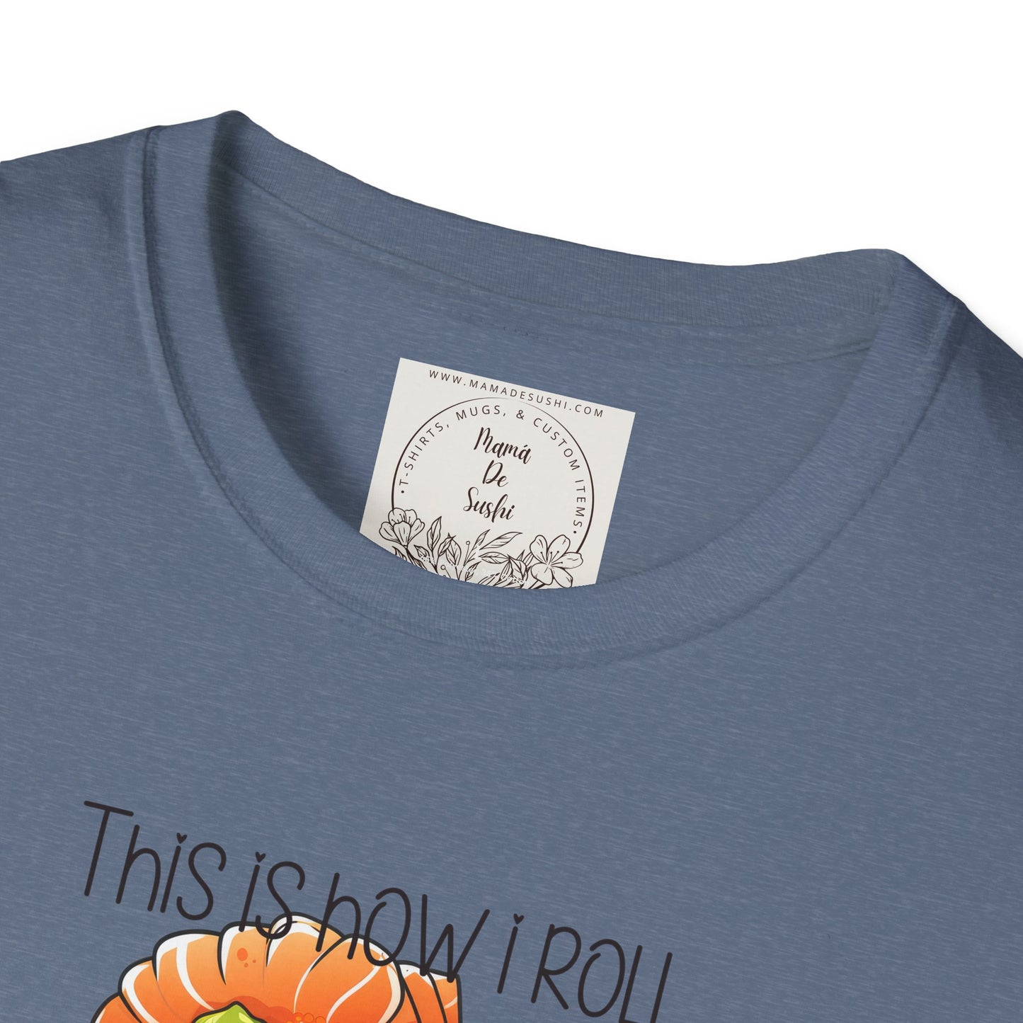 This is how I roll - Chunky - Sushi - MamaDeSushi - Unisex Softstyle T-Shirt