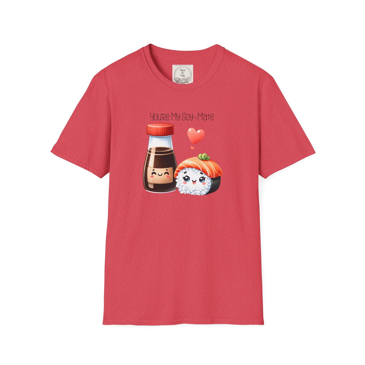 You're my Soy-Mate - Sushi - MamaDeSushi - Unisex Softstyle T-Shirt
