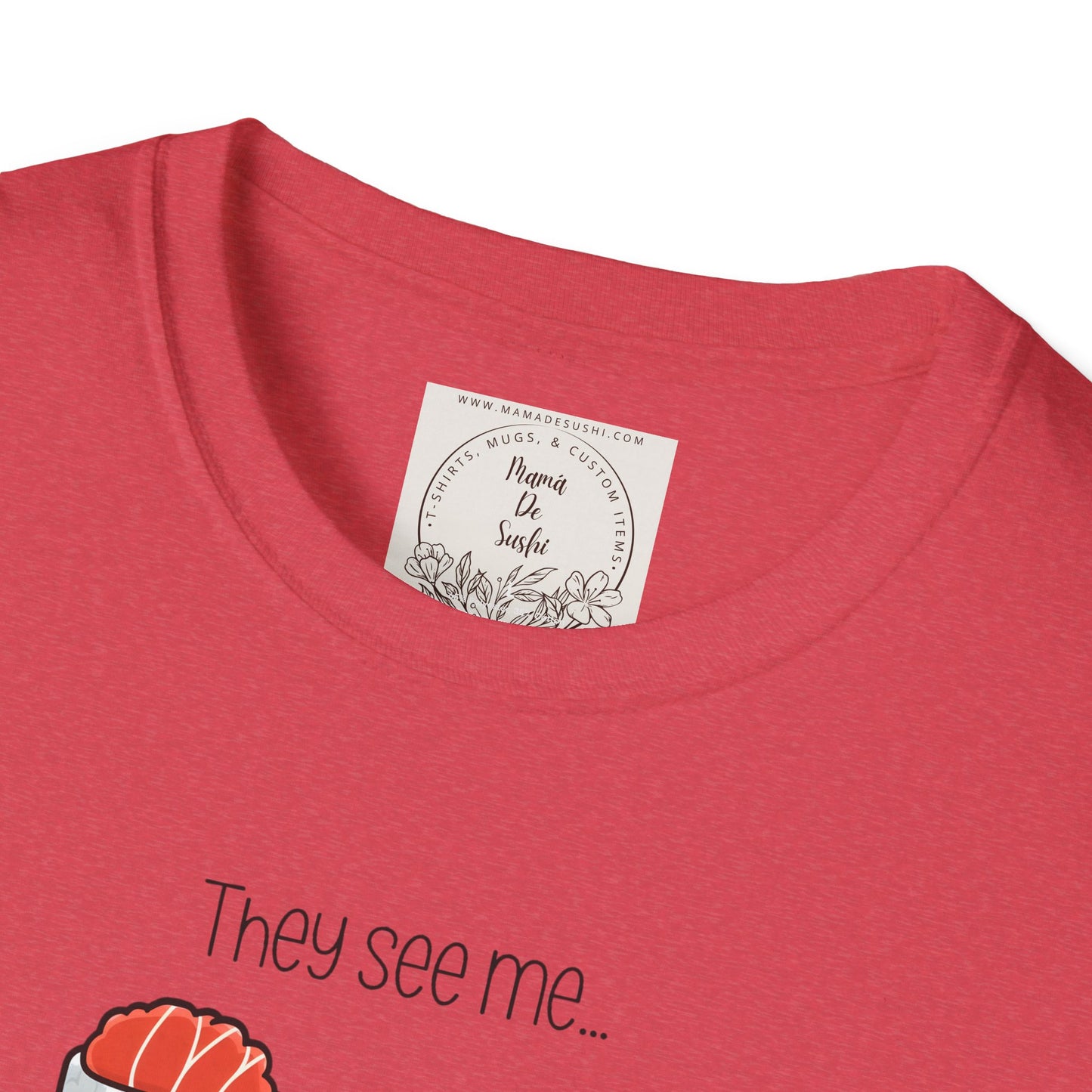 They See Mee...Rollin' - Sushi - MamaDeSushi - Unisex Softstyle T-Shirt