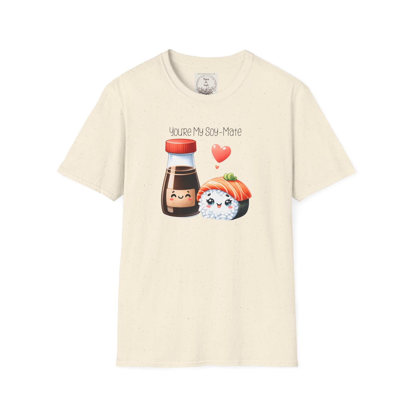 You're my Soy-Mate - Sushi - MamaDeSushi - Unisex Softstyle T-Shirt