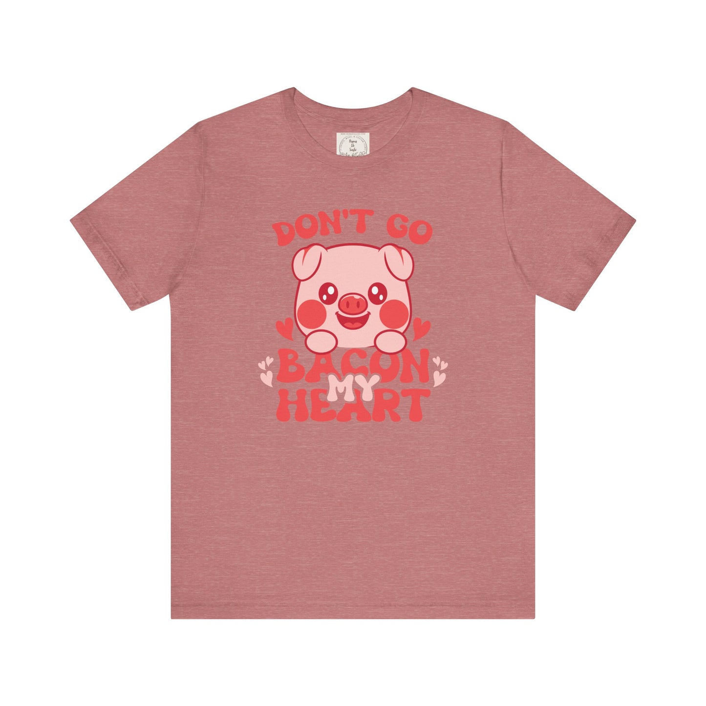 Don't go bacon my heart - Women's Favorite Tee