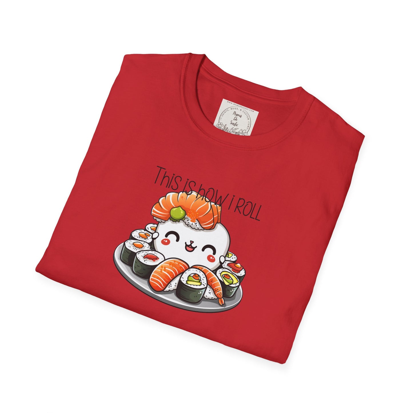 This is how I roll - Chunky - Sushi - MamaDeSushi - Unisex Softstyle T-Shirt