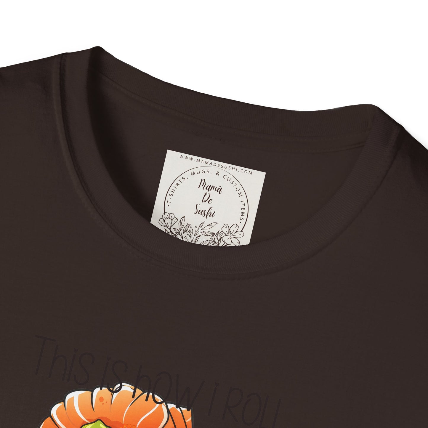 This is how I roll - Chunky - Sushi - MamaDeSushi - Unisex Softstyle T-Shirt