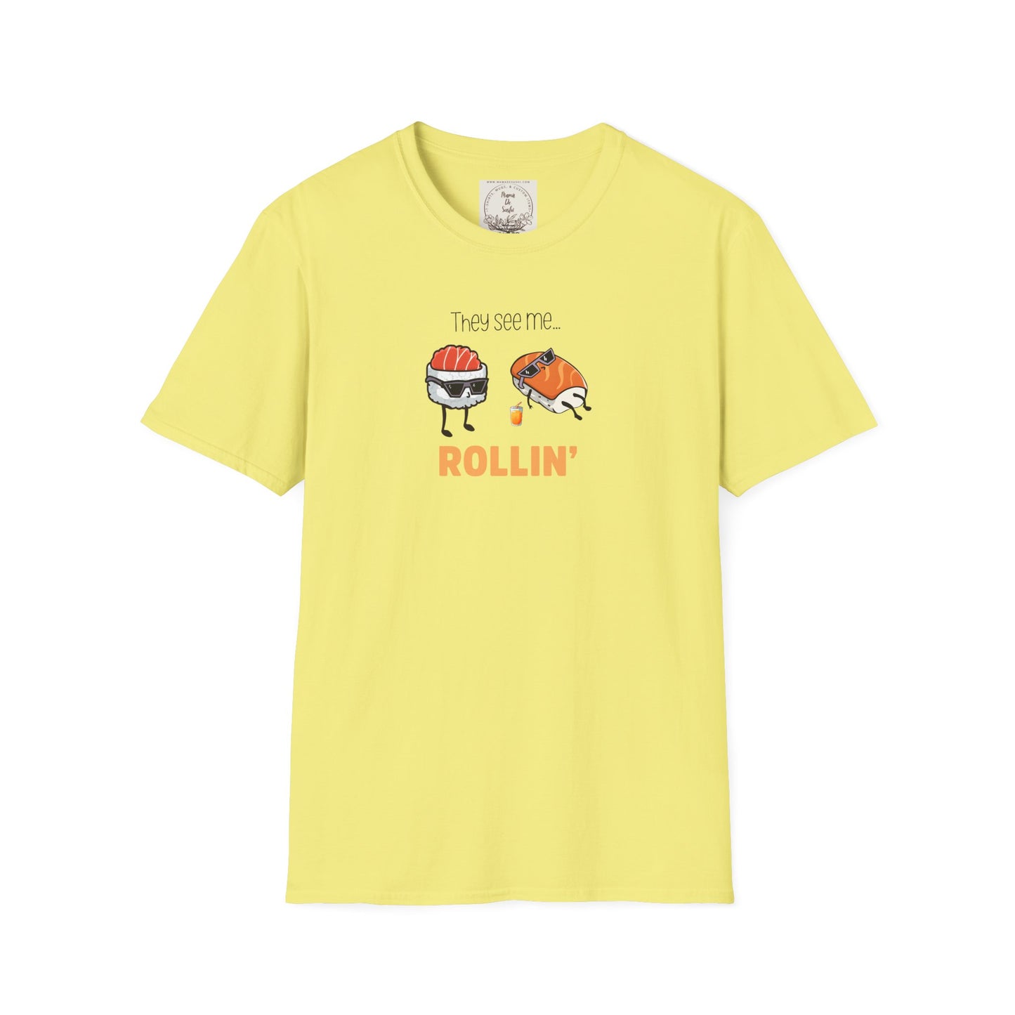 They See Mee...Rollin' - Sushi - MamaDeSushi - Unisex Softstyle T-Shirt