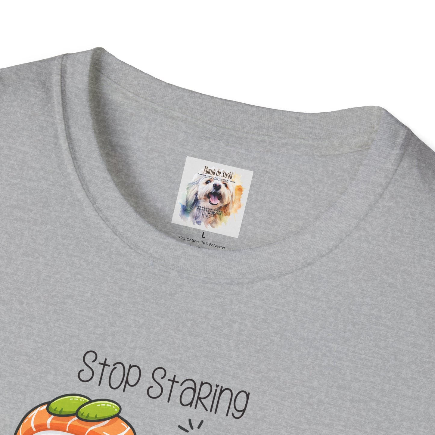 Stop Staring at My Six Pack - Sushi - MamaDeSushi - Unisex Softstyle T-Shirt