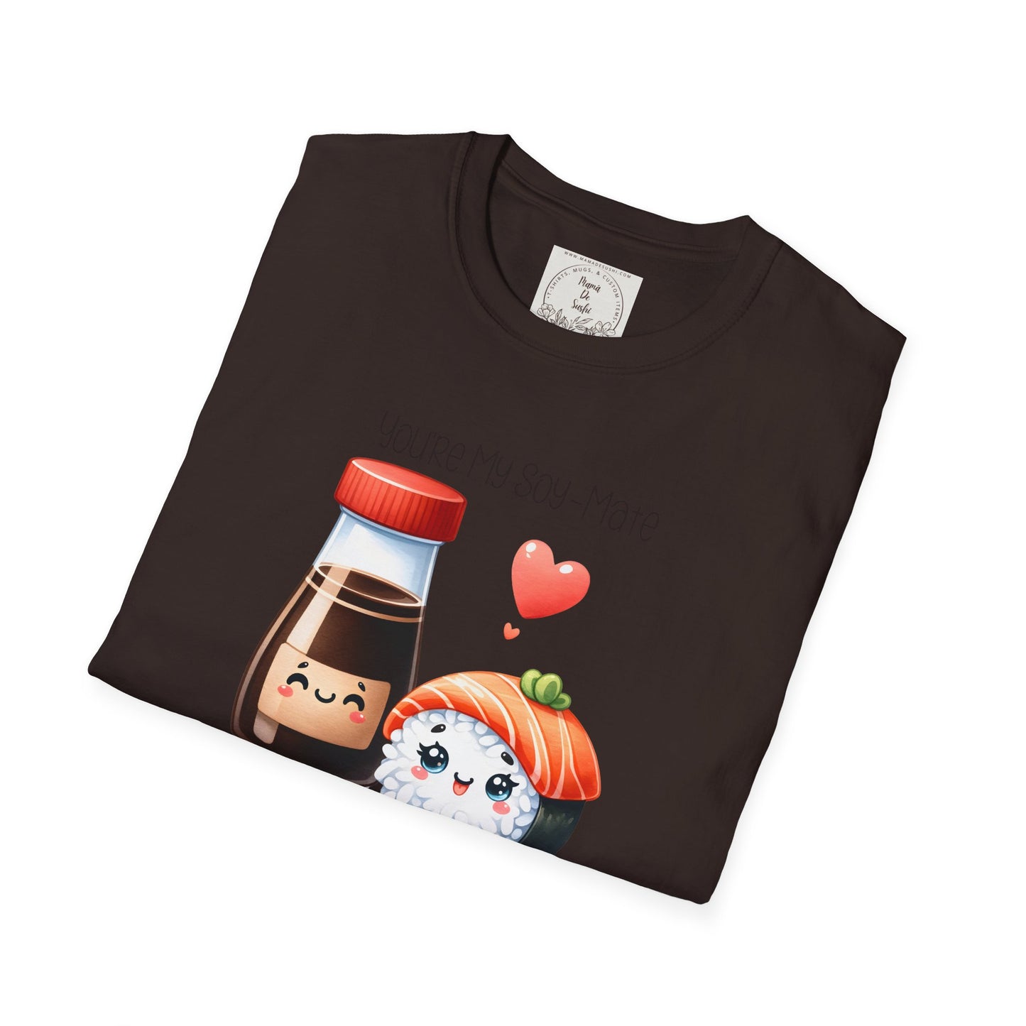 You're my Soy-Mate - Sushi - MamaDeSushi - Unisex Softstyle T-Shirt