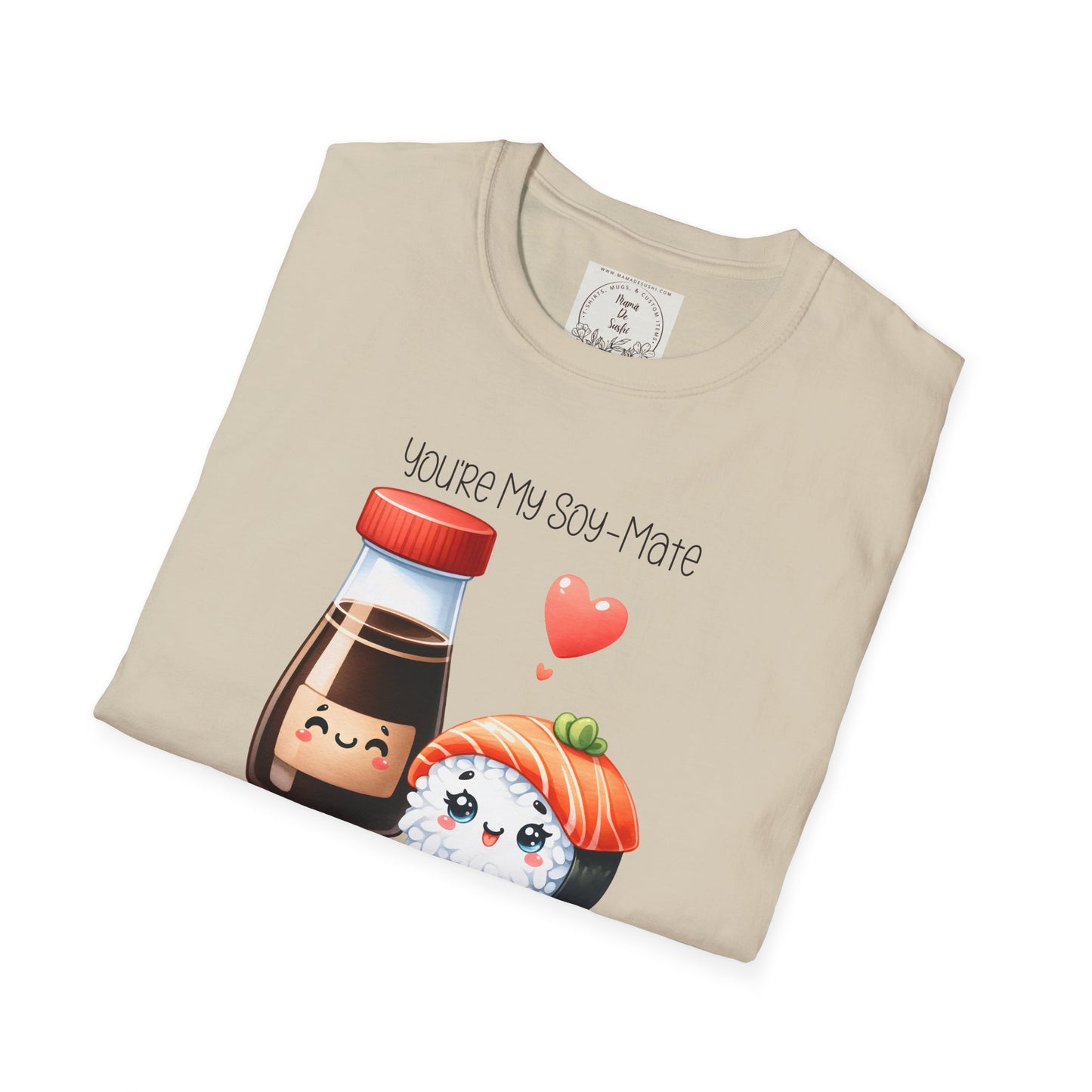 You're my Soy-Mate - Sushi - MamaDeSushi - Unisex Softstyle T-Shirt