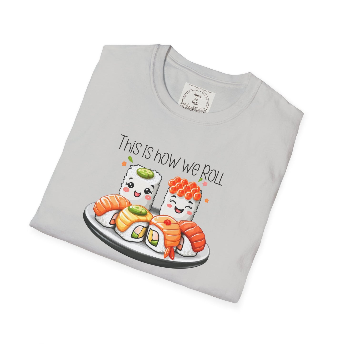 This is how we roll - Sushi - MamaDeSushi - Unisex Softstyle T-Shirt