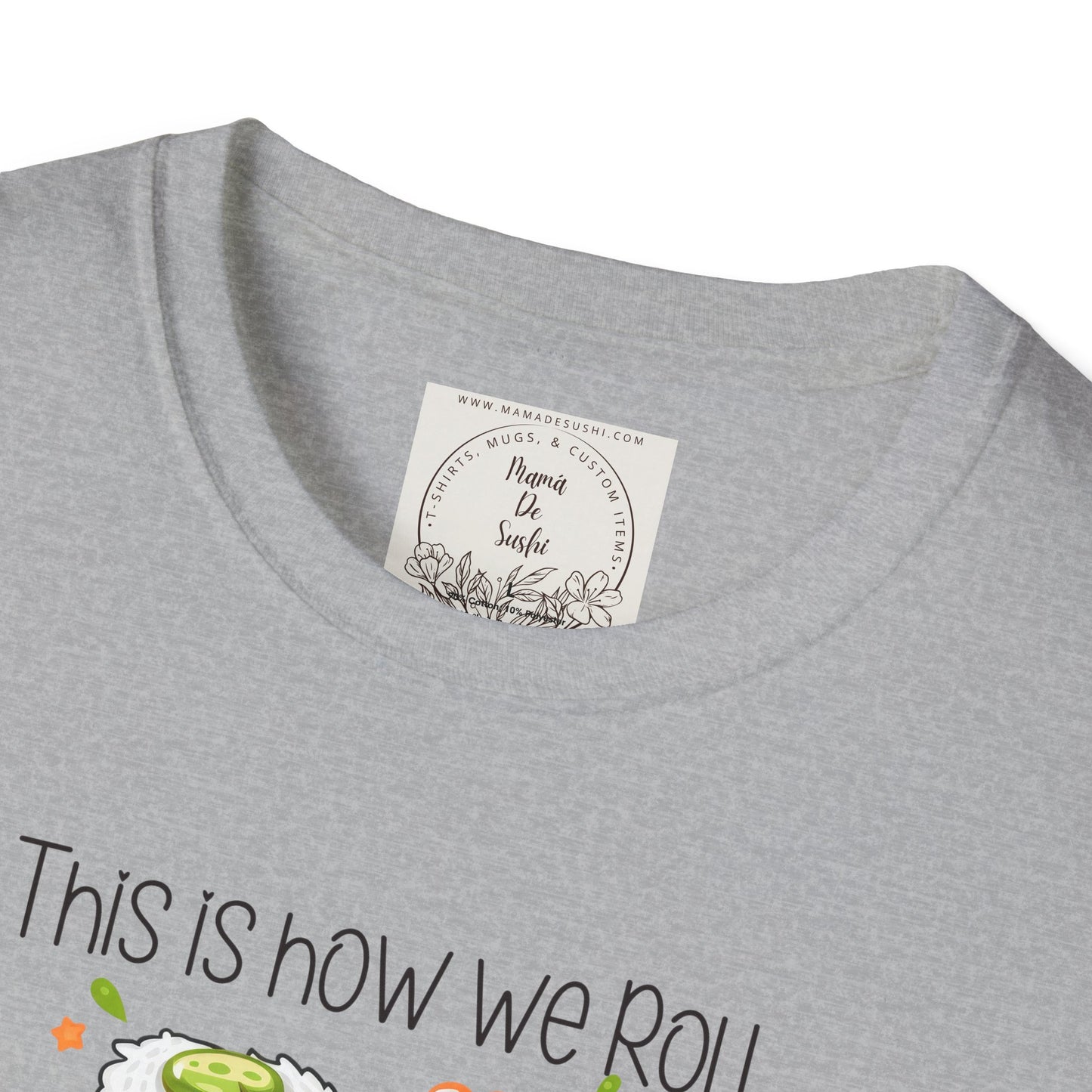 This is how we roll - Sushi - MamaDeSushi - Unisex Softstyle T-Shirt