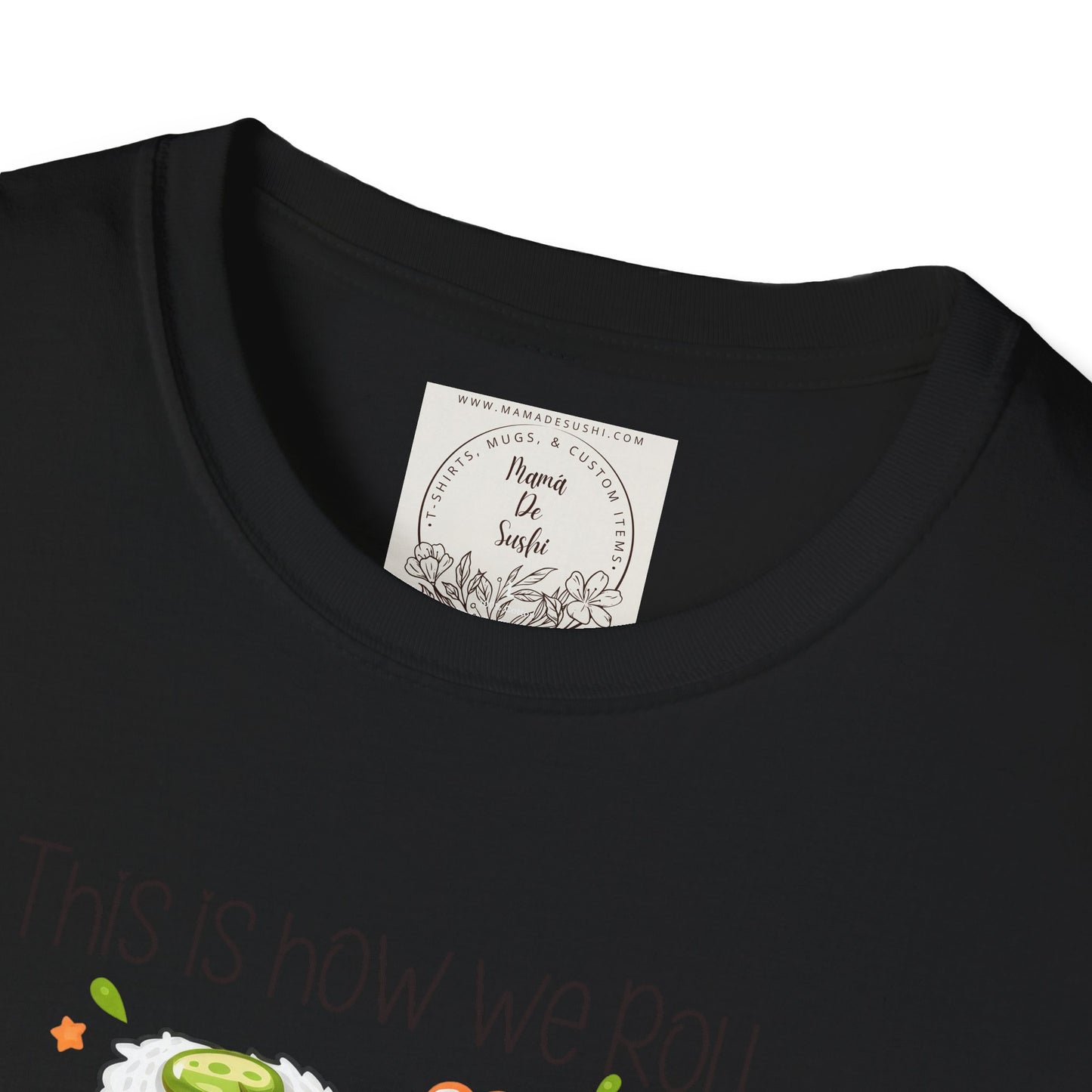 This is how we roll - Sushi - MamaDeSushi - Unisex Softstyle T-Shirt