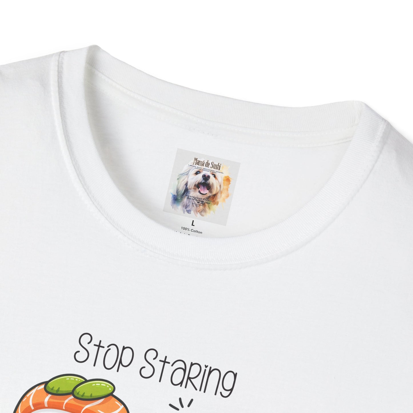 Stop Staring at My Six Pack - Sushi - MamaDeSushi - Unisex Softstyle T-Shirt