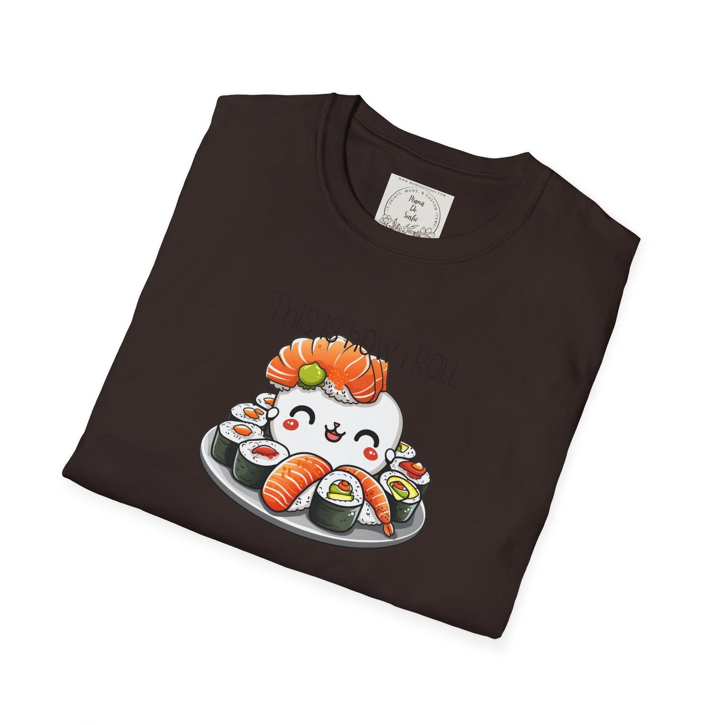 This is how I roll - Chunky - Sushi - MamaDeSushi - Unisex Softstyle T-Shirt