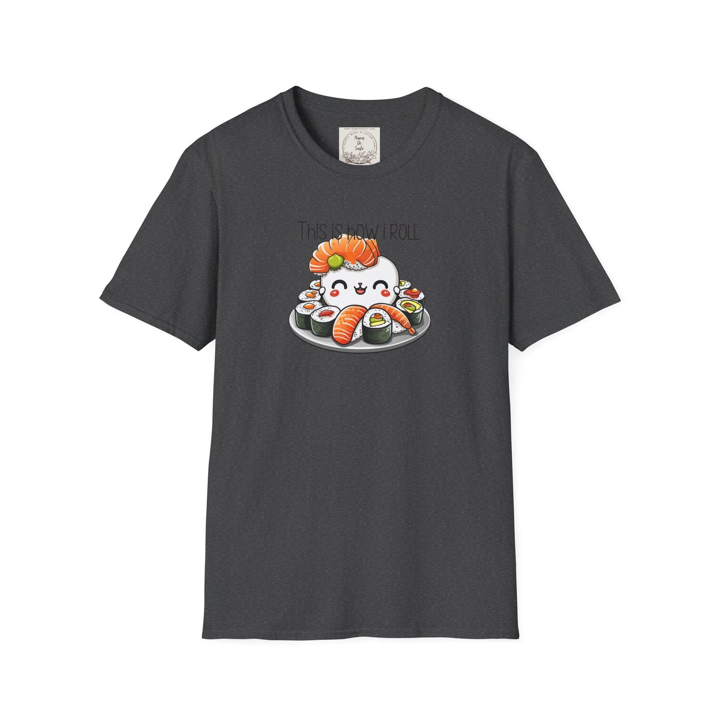 This is how I roll - Chunky - Sushi - MamaDeSushi - Unisex Softstyle T-Shirt