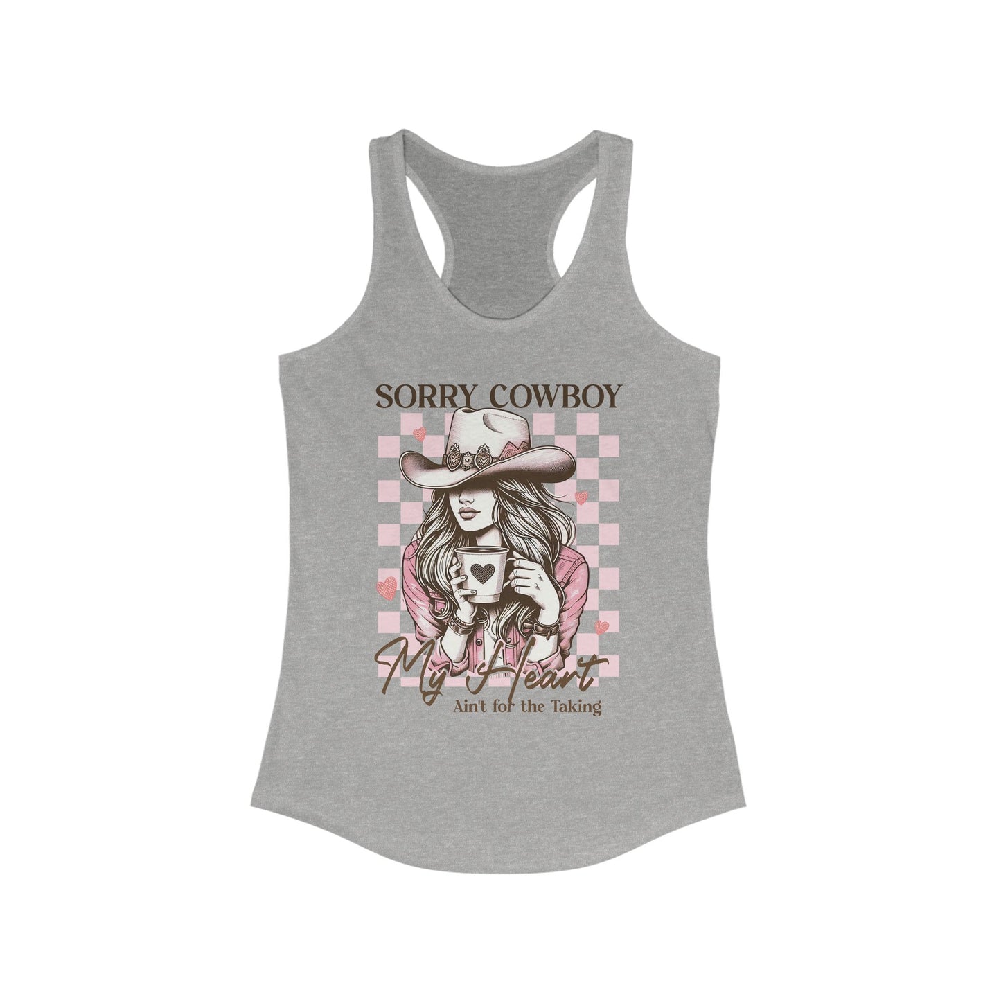 Women's Ideal Racerback Tank - Sorry Cowboy My Heart ain't for the taking