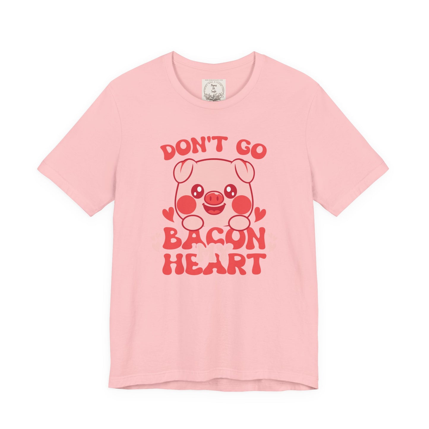 Don't go bacon my heart - Women's Favorite Tee