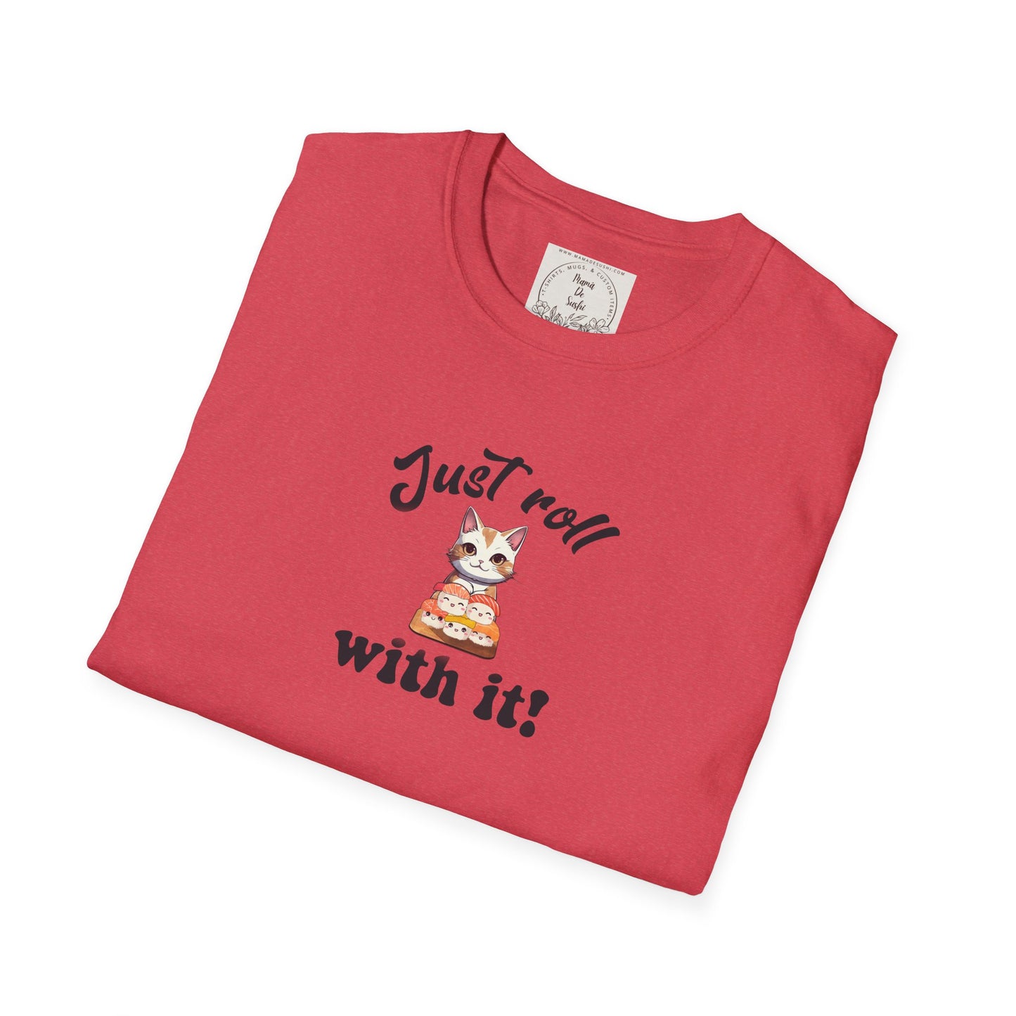 Just Roll With It! - Sushi - MamaDeSushi - Unisex Softstyle T-Shirt