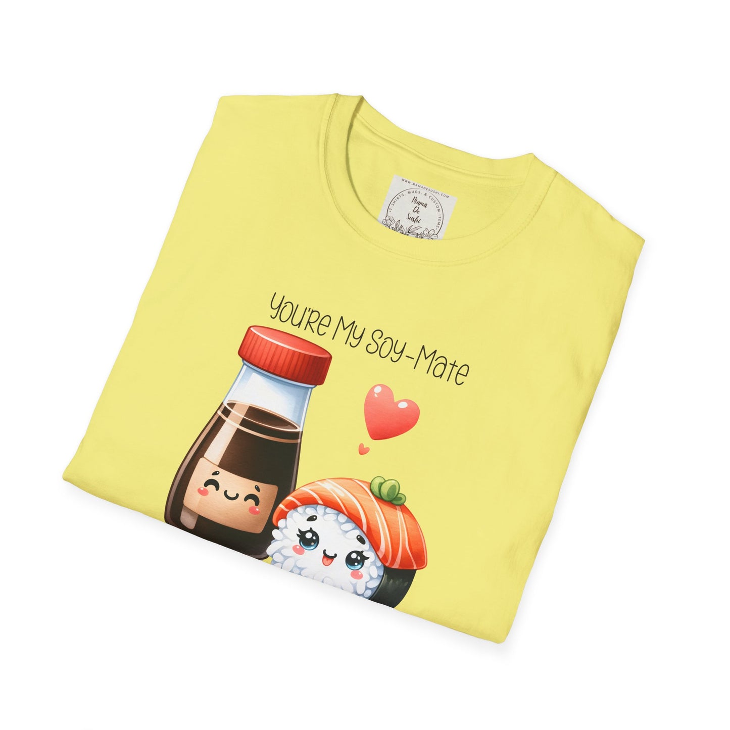 You're my Soy-Mate - Sushi - MamaDeSushi - Unisex Softstyle T-Shirt