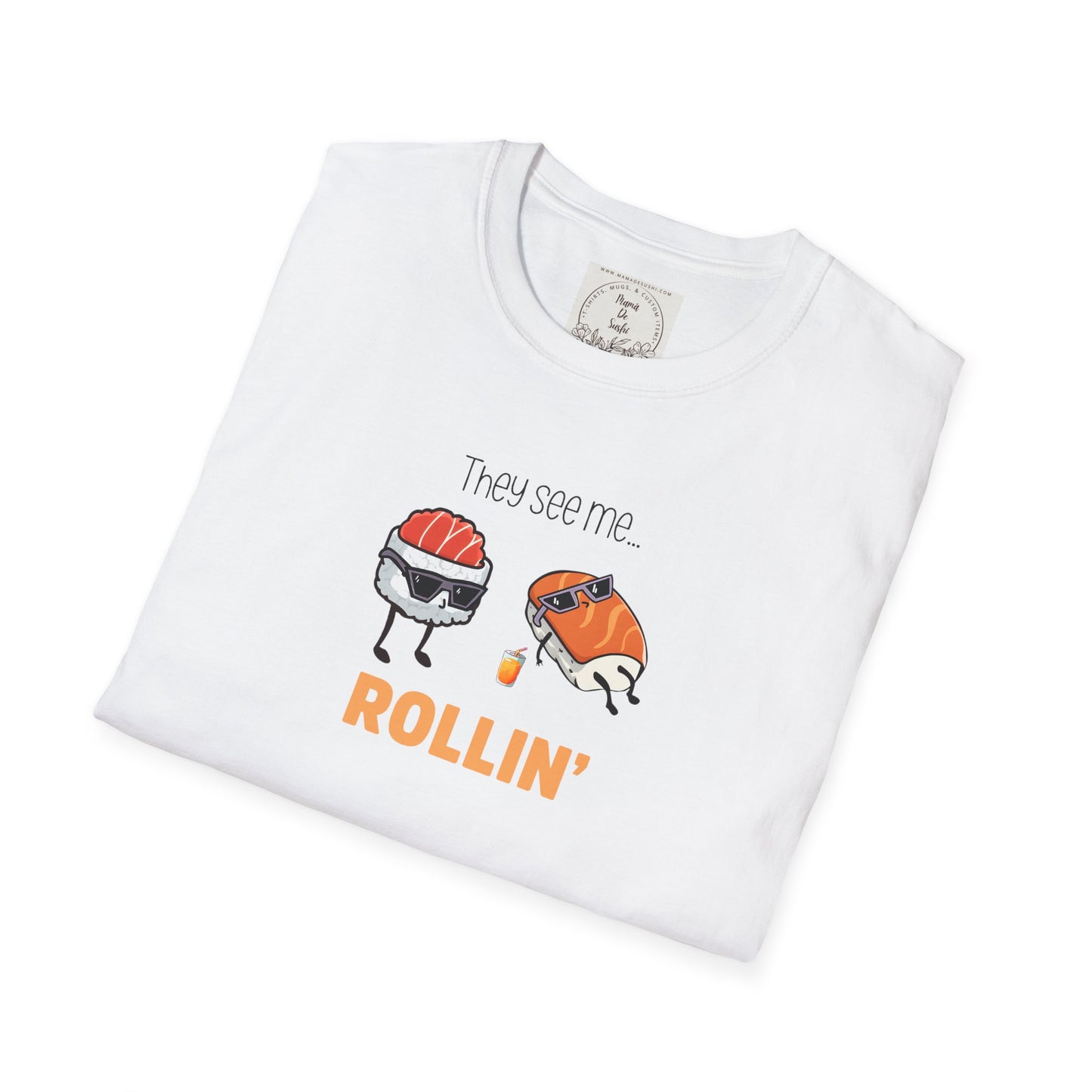 They See Mee...Rollin' - Sushi - MamaDeSushi - Unisex Softstyle T-Shirt