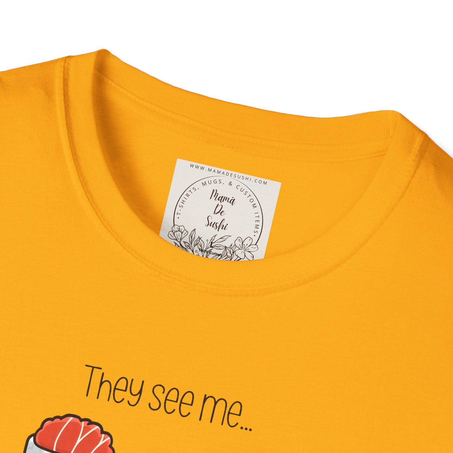 They See Mee...Rollin' - Sushi - MamaDeSushi - Unisex Softstyle T-Shirt