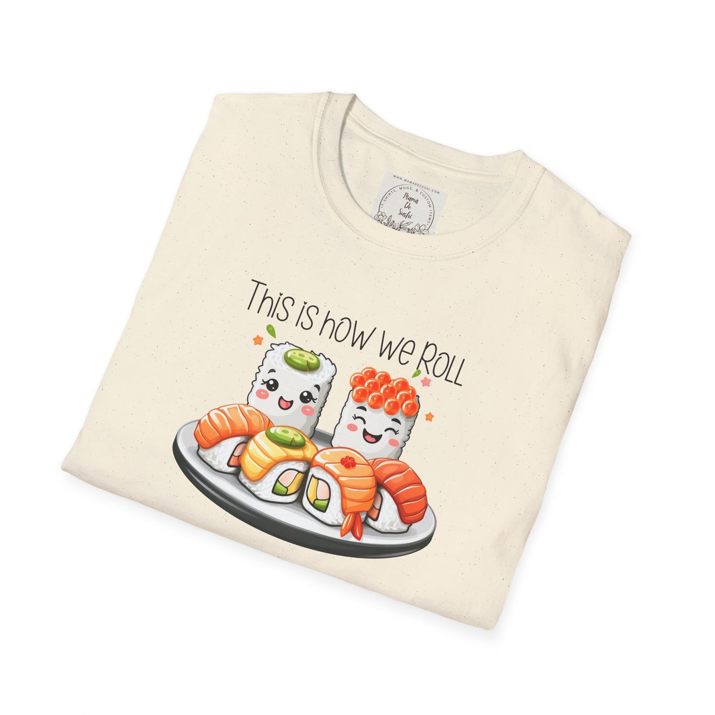 This is how we roll - Sushi - MamaDeSushi - Unisex Softstyle T-Shirt