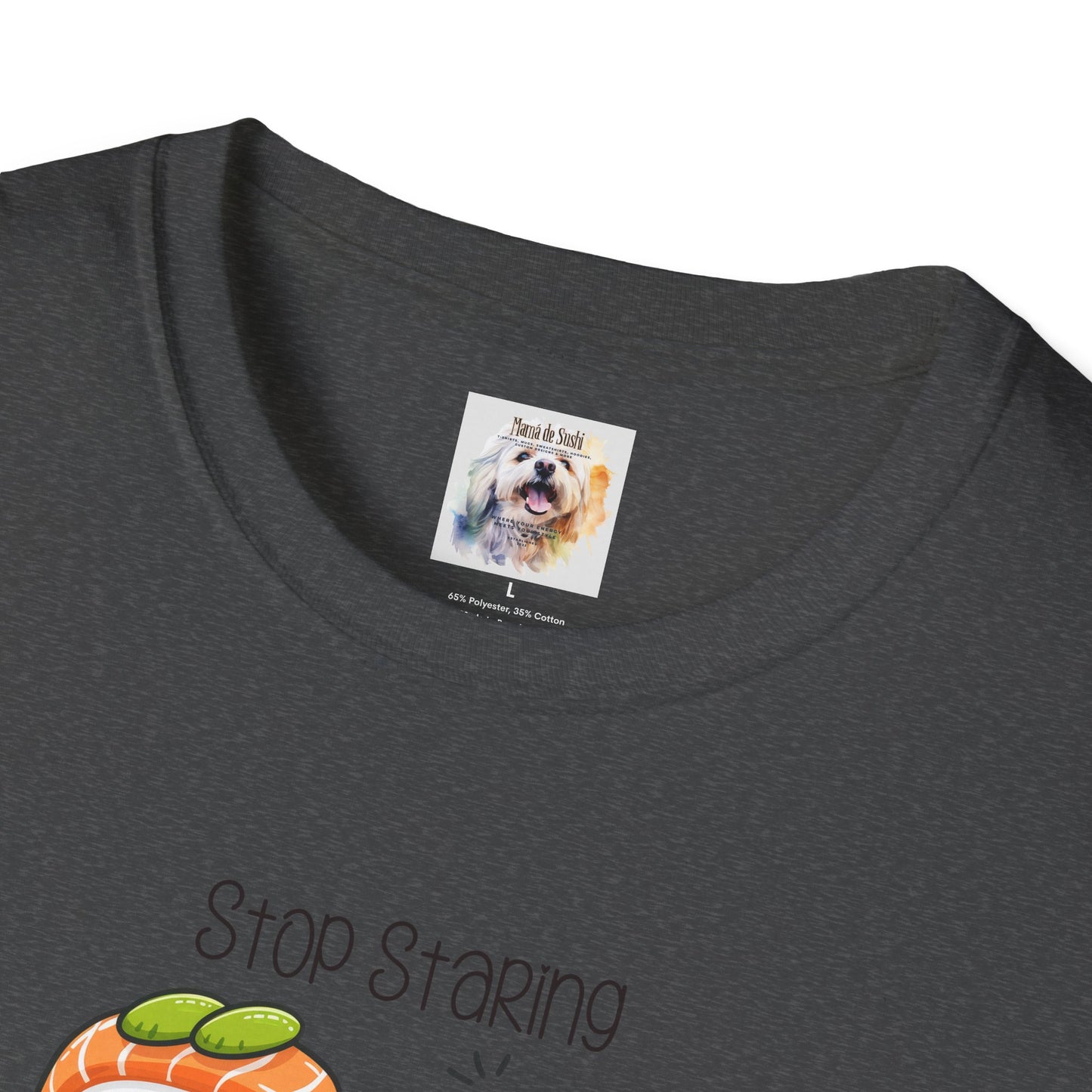 Stop Staring at My Six Pack - Sushi - MamaDeSushi - Unisex Softstyle T-Shirt