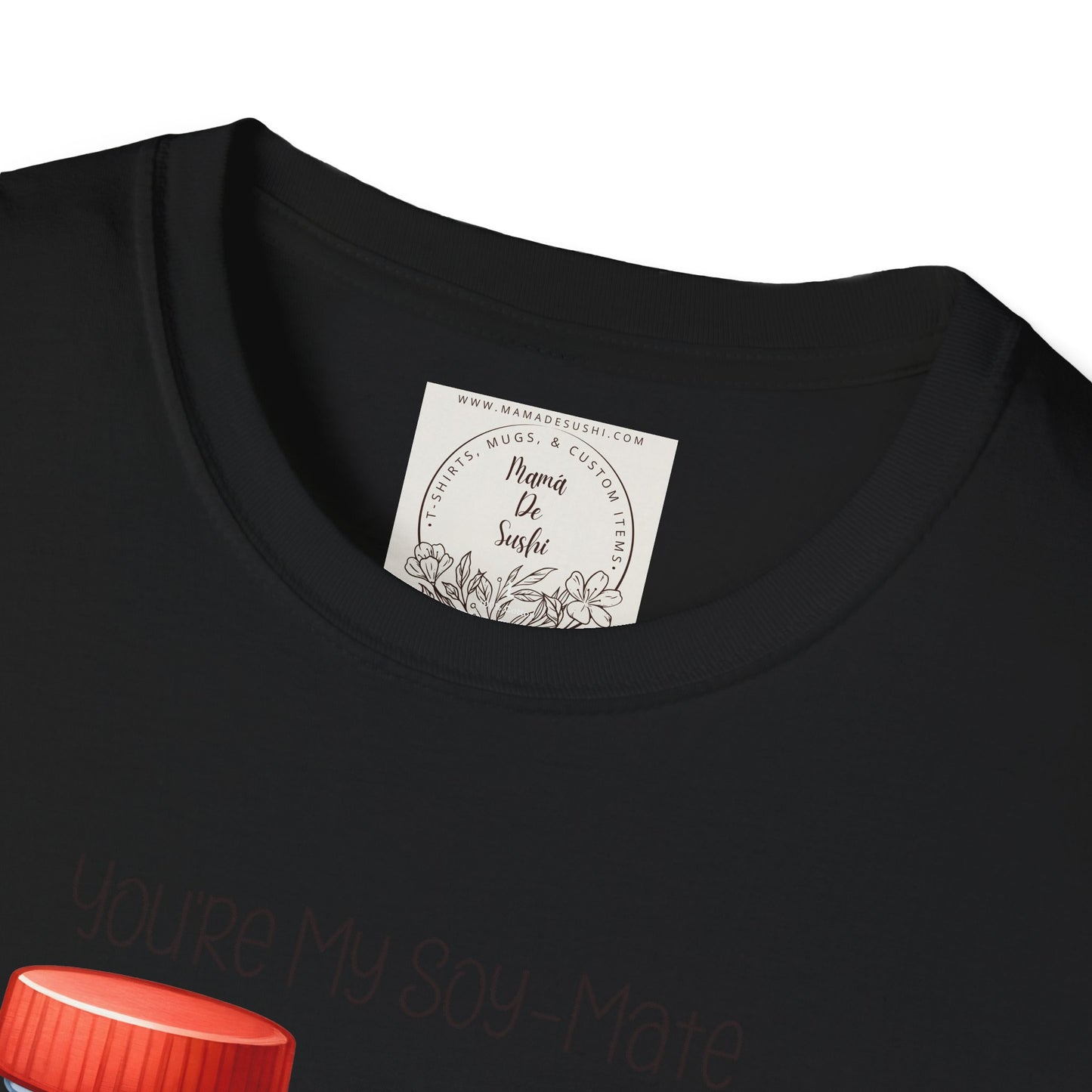 You're my Soy-Mate - Sushi - MamaDeSushi - Unisex Softstyle T-Shirt