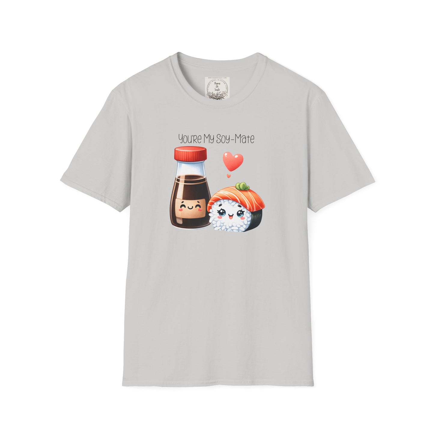 You're my Soy-Mate - Sushi - MamaDeSushi - Unisex Softstyle T-Shirt
