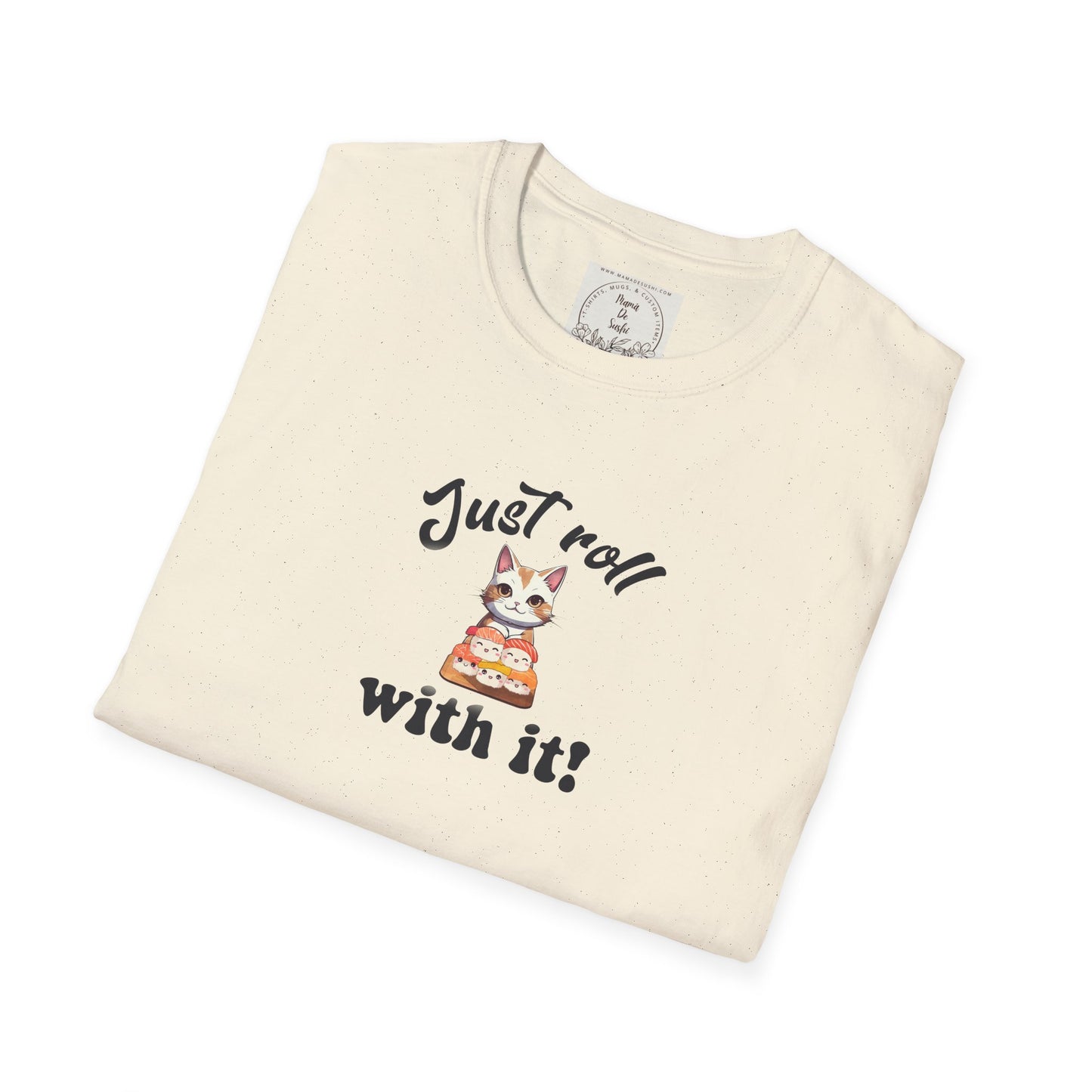Just Roll With It! - Sushi - MamaDeSushi - Unisex Softstyle T-Shirt