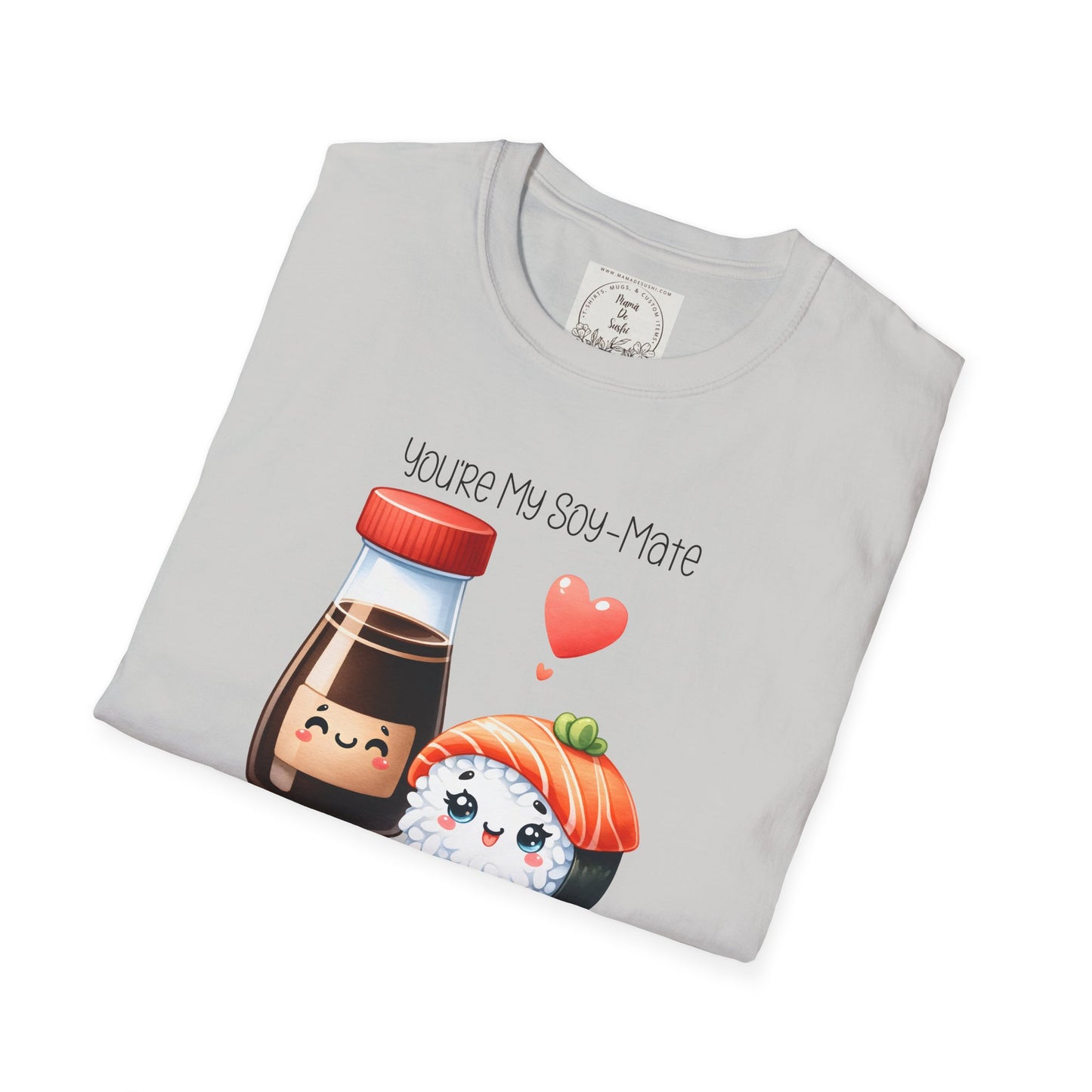 You're my Soy-Mate - Sushi - MamaDeSushi - Unisex Softstyle T-Shirt