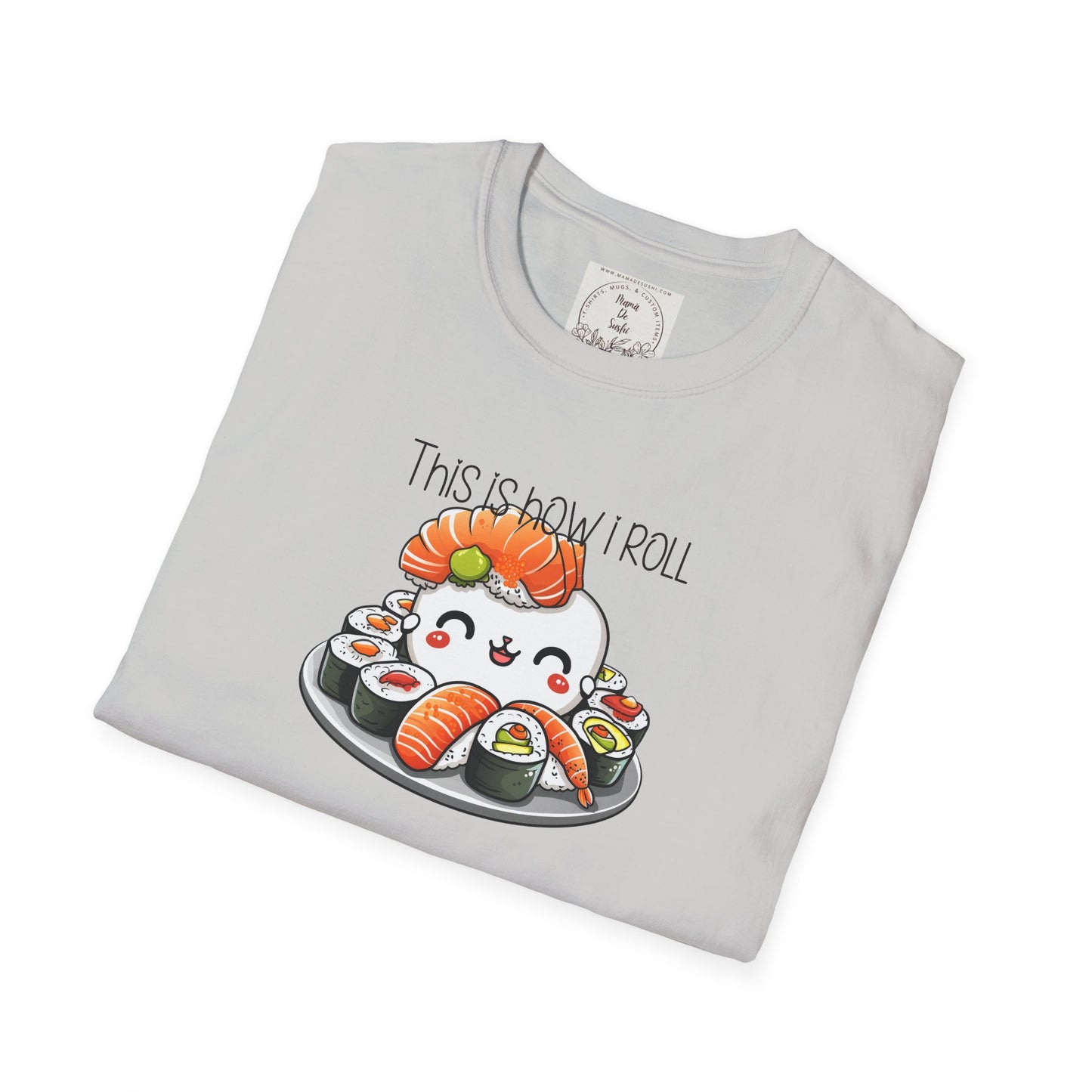 This is how I roll - Chunky - Sushi - MamaDeSushi - Unisex Softstyle T-Shirt