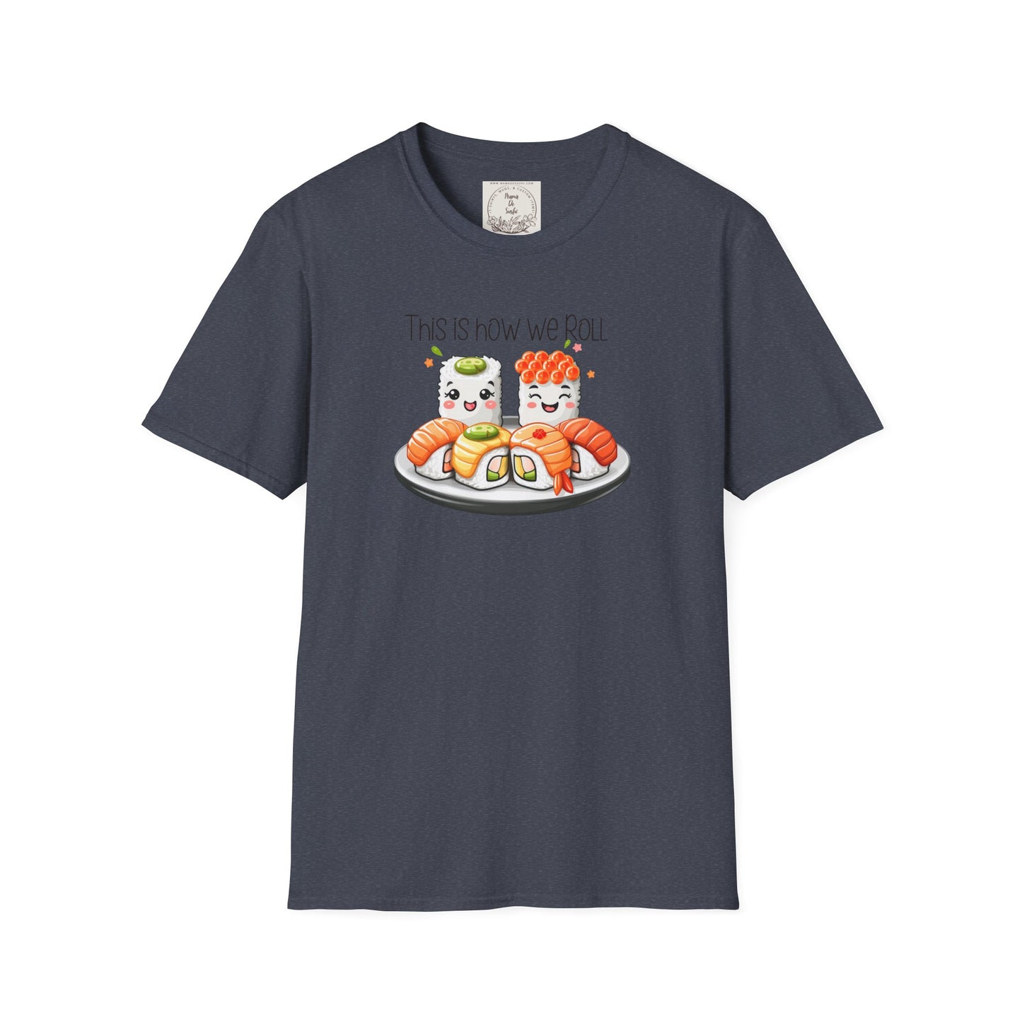 This is how we roll - Sushi - MamaDeSushi - Unisex Softstyle T-Shirt