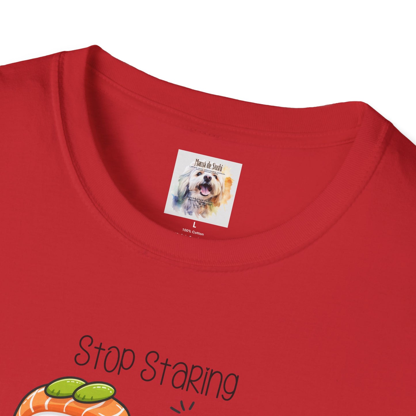 Stop Staring at My Six Pack - Sushi - MamaDeSushi - Unisex Softstyle T-Shirt