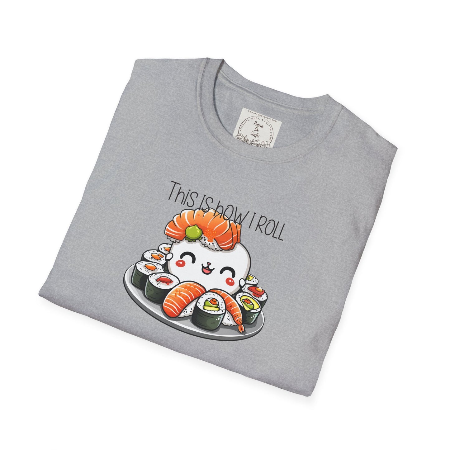 This is how I roll - Chunky - Sushi - MamaDeSushi - Unisex Softstyle T-Shirt