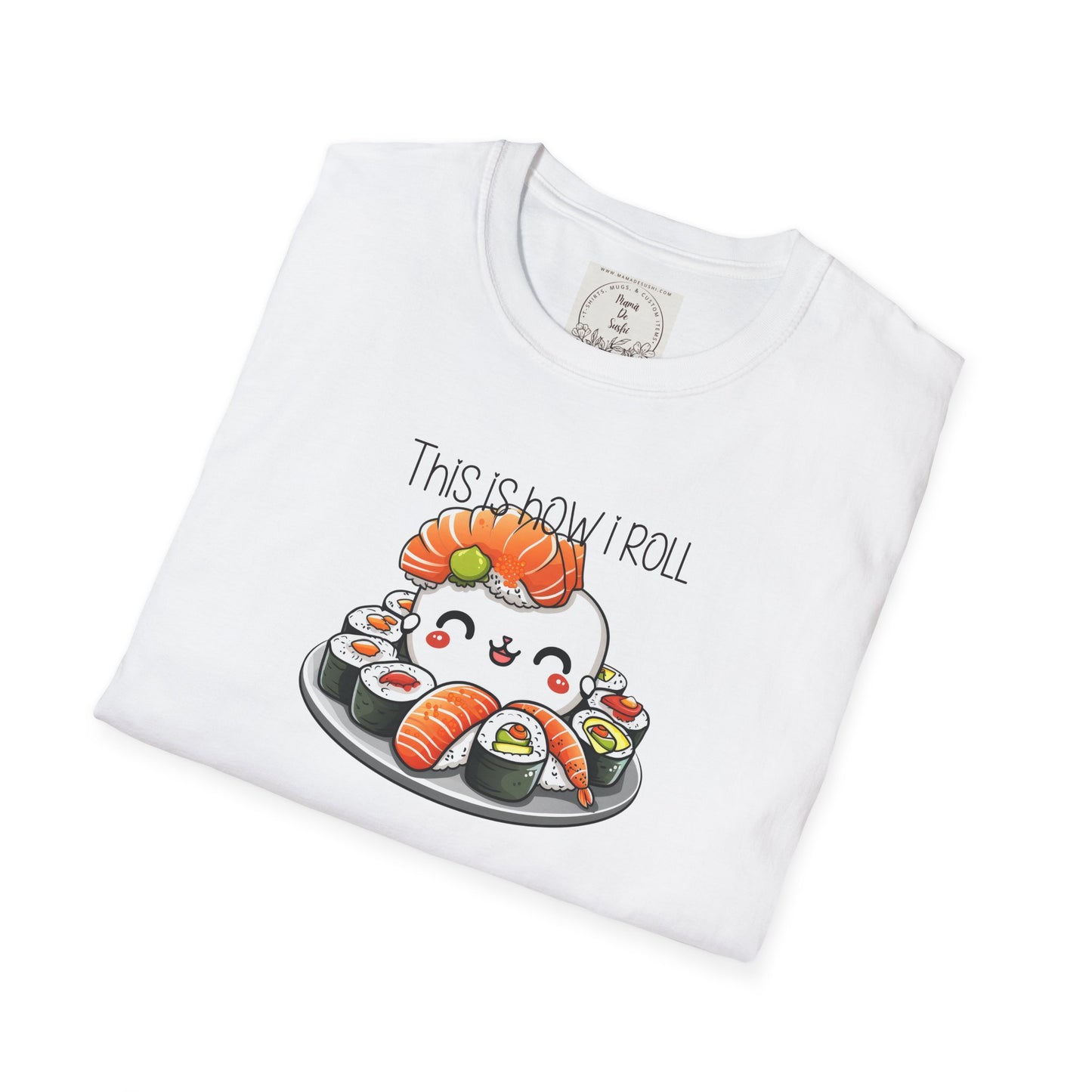 This is how I roll - Chunky - Sushi - MamaDeSushi - Unisex Softstyle T-Shirt