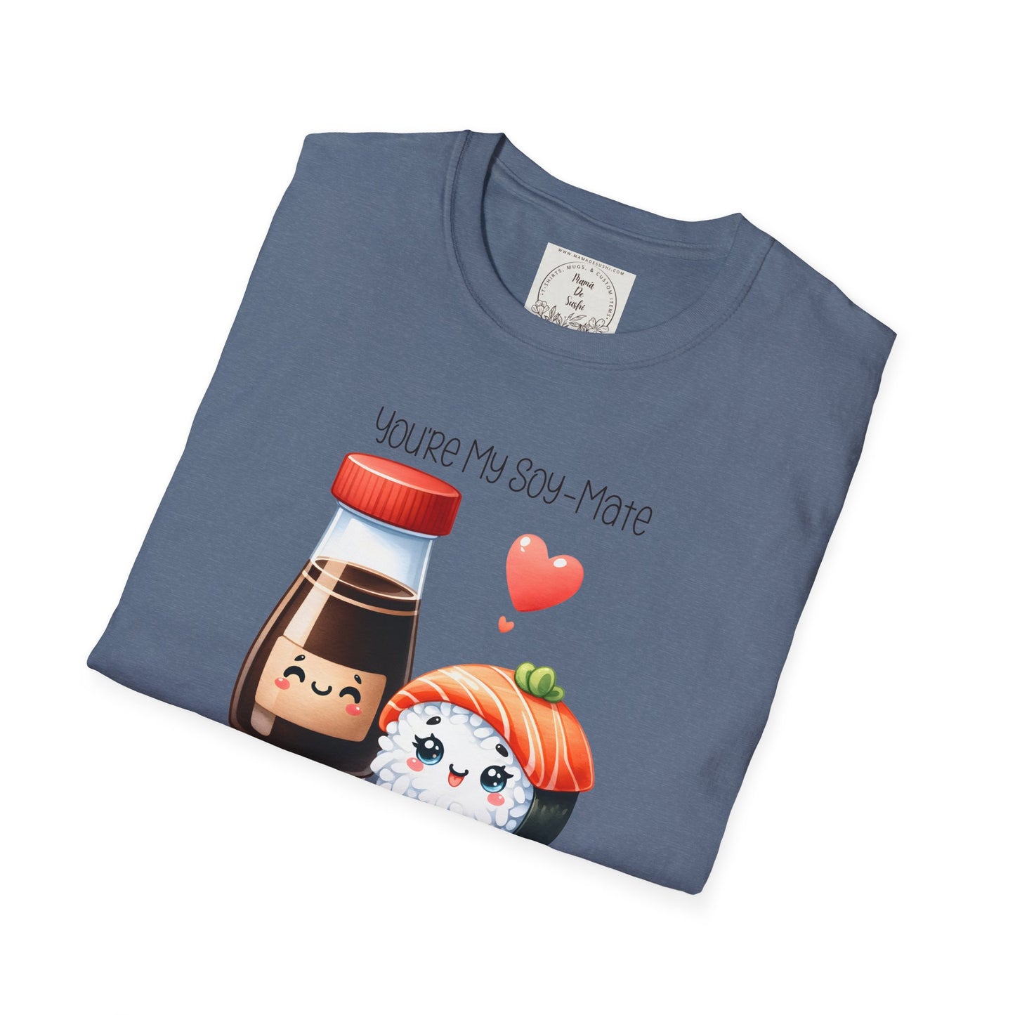 You're my Soy-Mate - Sushi - MamaDeSushi - Unisex Softstyle T-Shirt