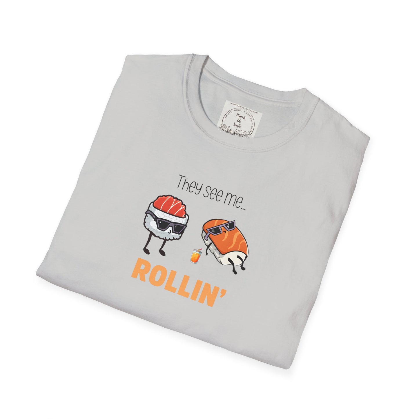 They See Mee...Rollin' - Sushi - MamaDeSushi - Unisex Softstyle T-Shirt