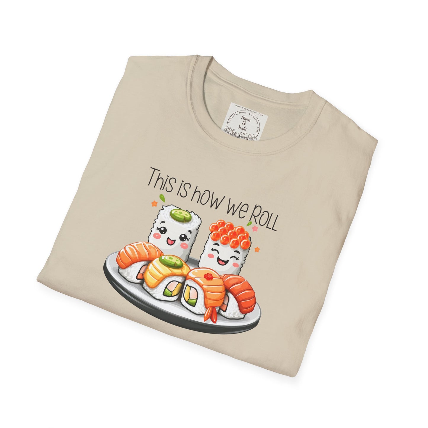This is how we roll - Sushi - MamaDeSushi - Unisex Softstyle T-Shirt