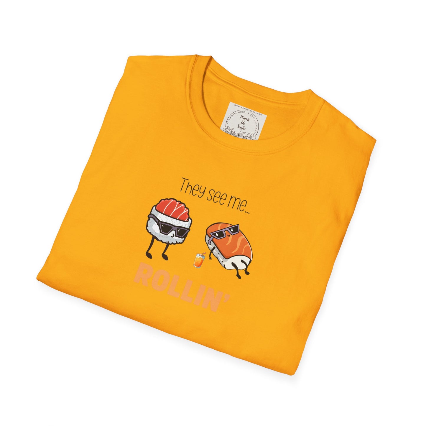 They See Mee...Rollin' - Sushi - MamaDeSushi - Unisex Softstyle T-Shirt