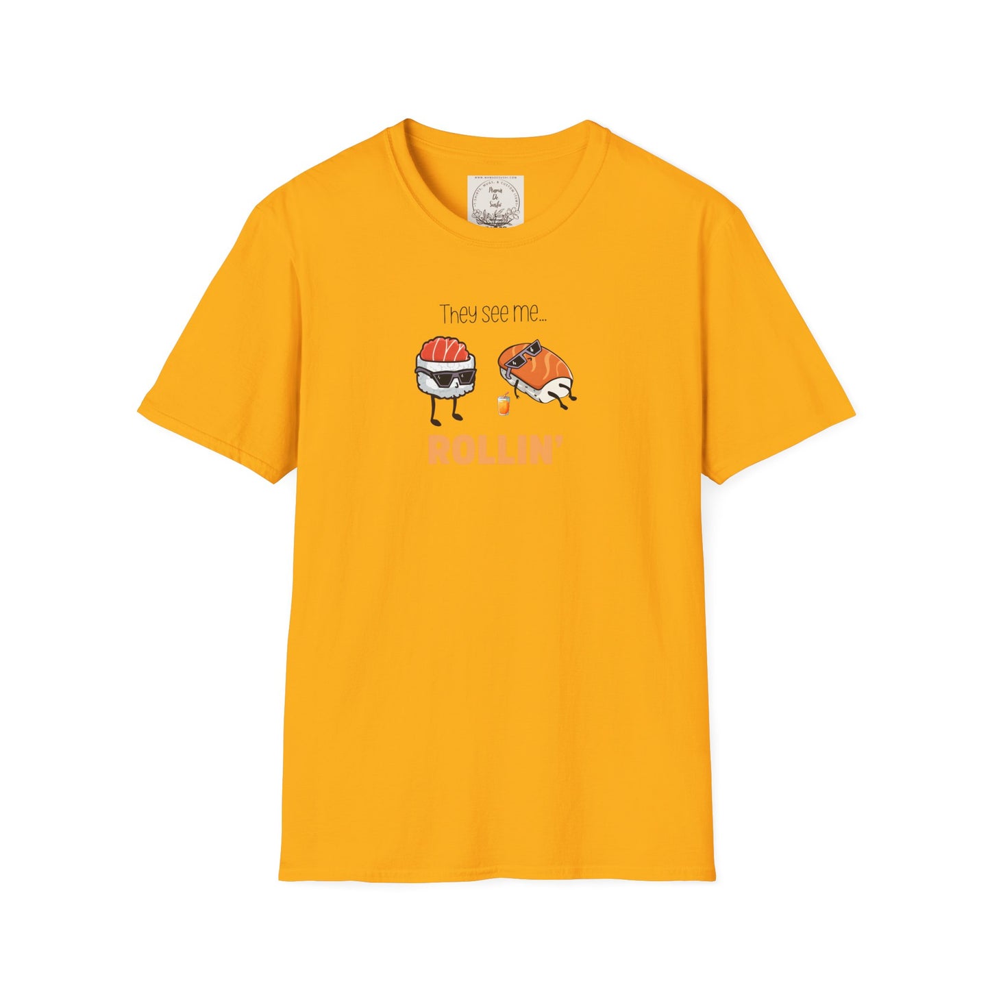 They See Mee...Rollin' - Sushi - MamaDeSushi - Unisex Softstyle T-Shirt