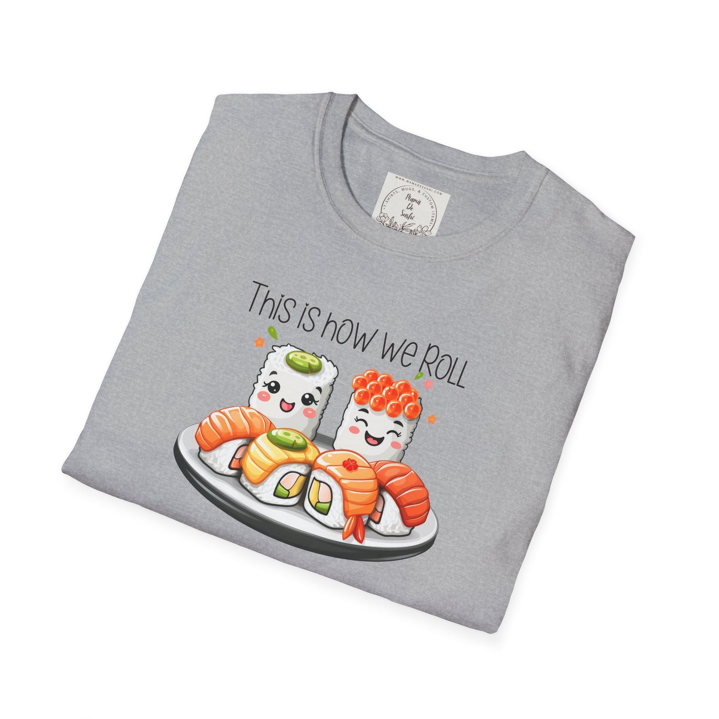 This is how we roll - Sushi - MamaDeSushi - Unisex Softstyle T-Shirt