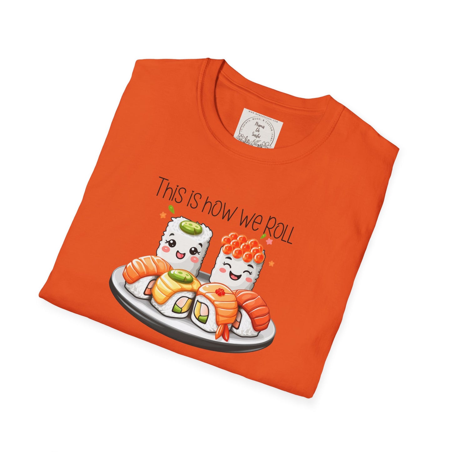 This is how we roll - Sushi - MamaDeSushi - Unisex Softstyle T-Shirt