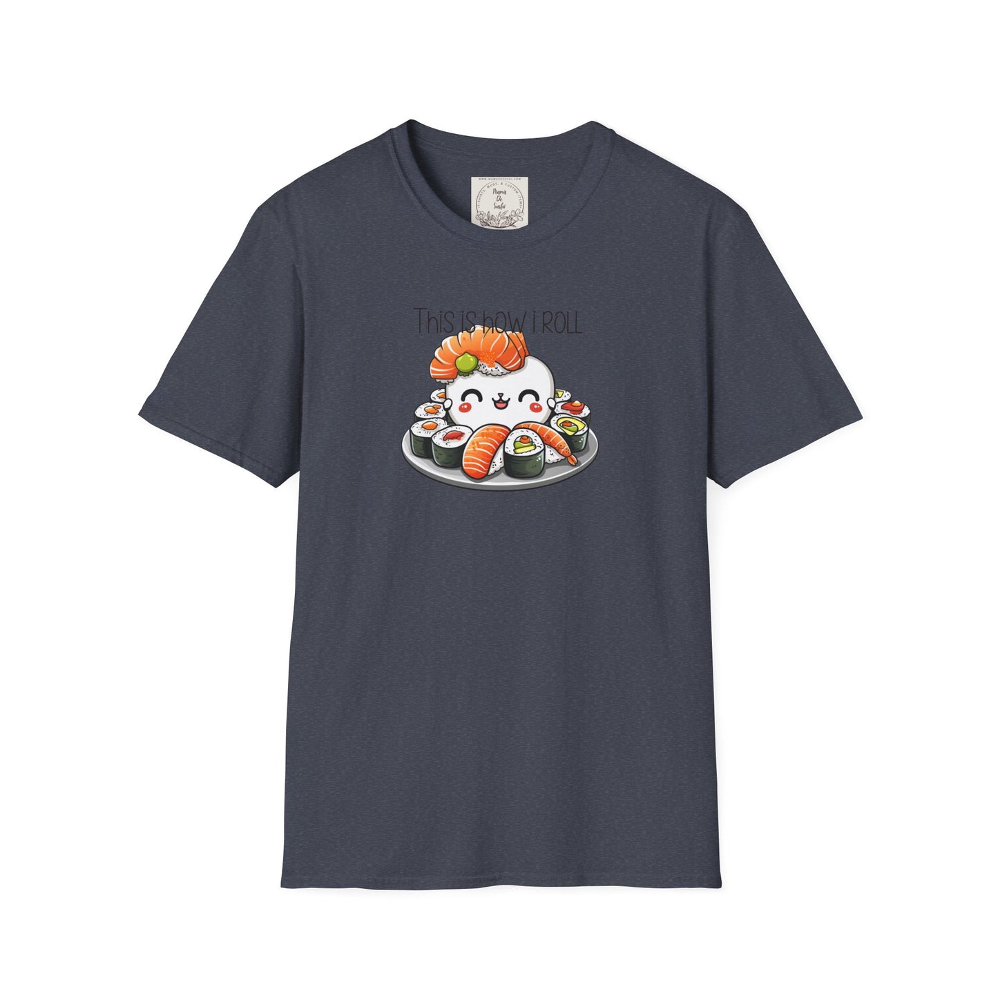 This is how I roll - Chunky - Sushi - MamaDeSushi - Unisex Softstyle T-Shirt