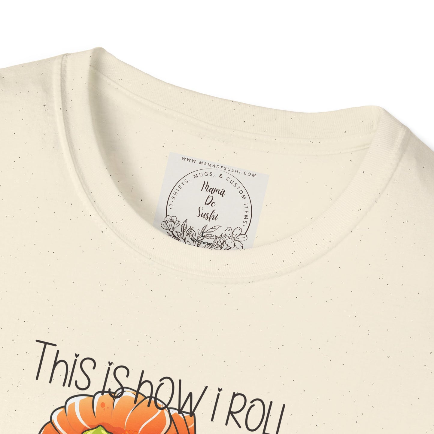 This is how I roll - Chunky - Sushi - MamaDeSushi - Unisex Softstyle T-Shirt